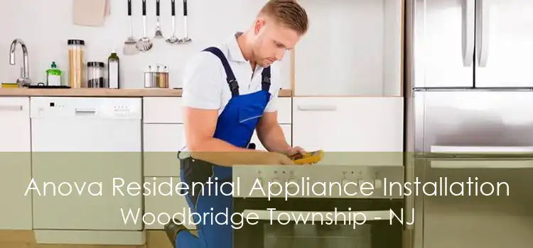 Anova Residential Appliance Installation Woodbridge Township - NJ