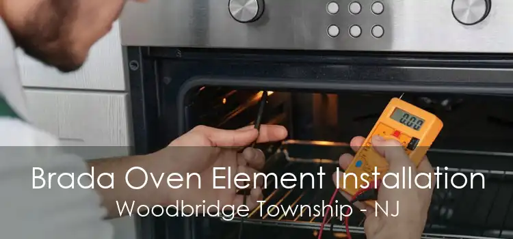 Brada Oven Element Installation Woodbridge Township - NJ