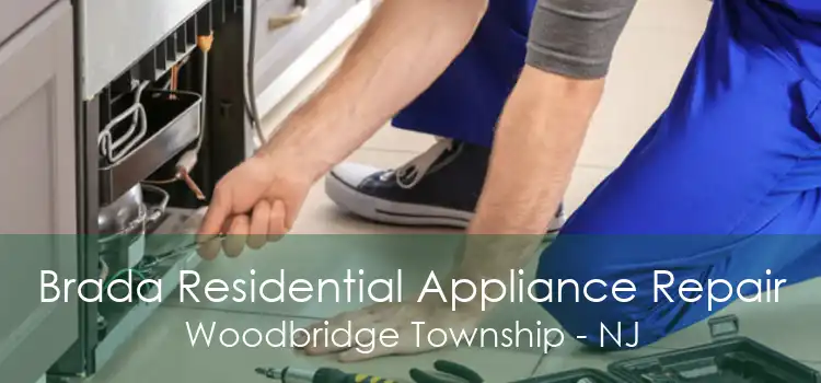 Brada Residential Appliance Repair Woodbridge Township - NJ