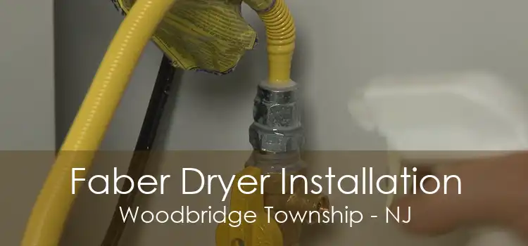 Faber Dryer Installation Woodbridge Township - NJ