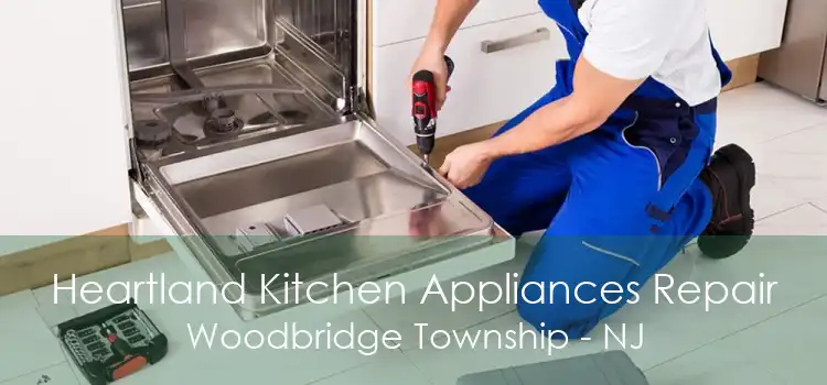 Heartland Kitchen Appliances Repair Woodbridge Township - NJ