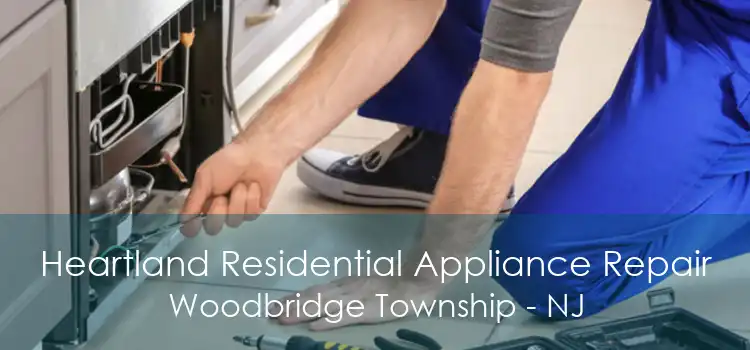 Heartland Residential Appliance Repair Woodbridge Township - NJ