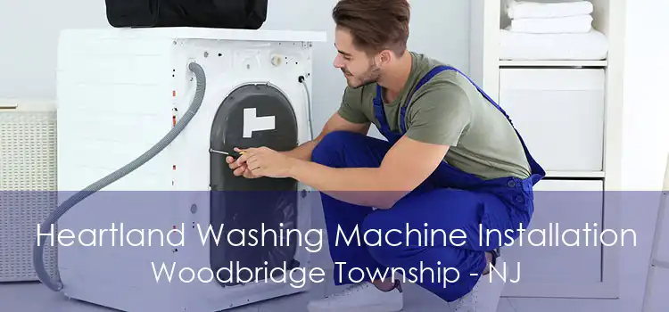 Heartland Washing Machine Installation Woodbridge Township - NJ