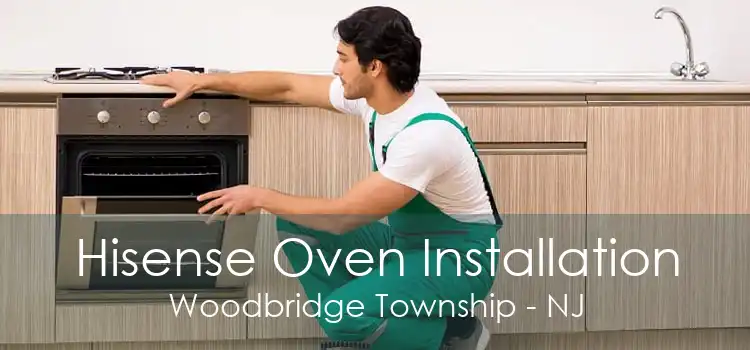 Hisense Oven Installation Woodbridge Township - NJ