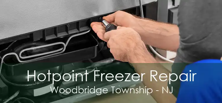 Hotpoint Freezer Repair Woodbridge Township - NJ