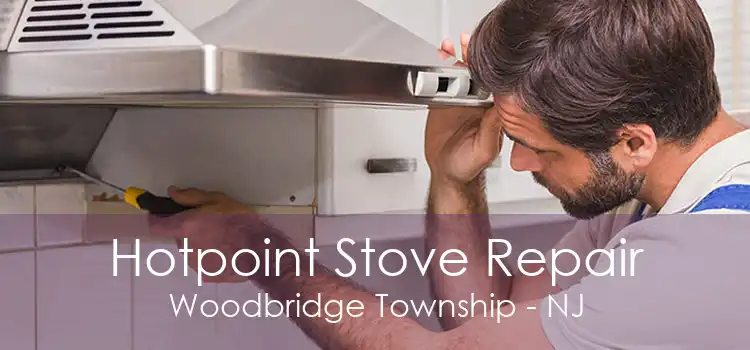 Hotpoint Stove Repair Woodbridge Township - NJ