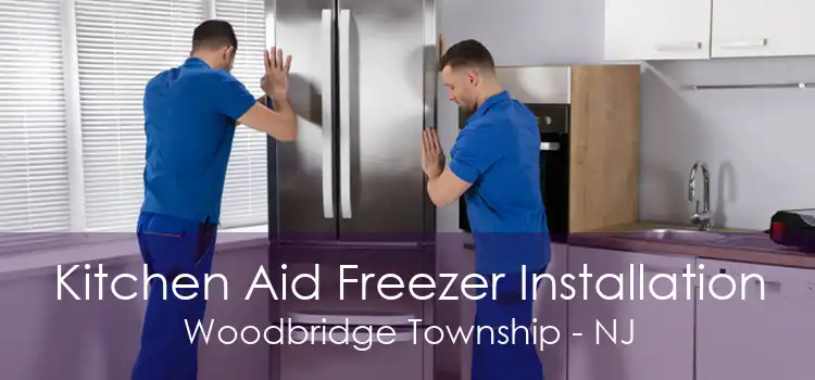 Kitchen Aid Freezer Installation Woodbridge Township - NJ