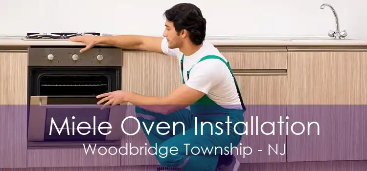 Miele Oven Installation Woodbridge Township - NJ