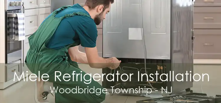 Miele Refrigerator Installation Woodbridge Township - NJ