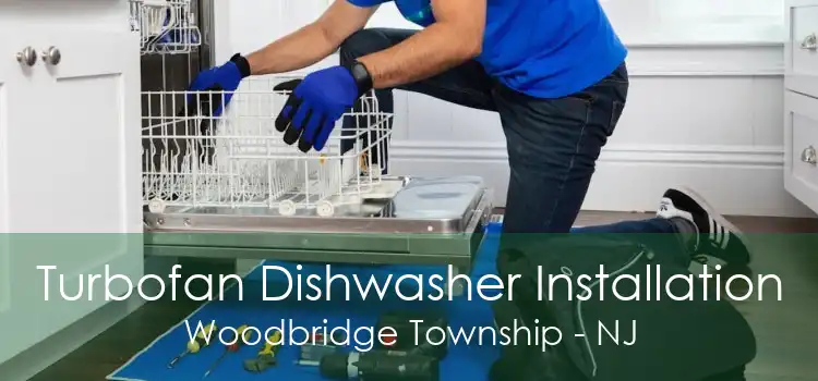 Turbofan Dishwasher Installation Woodbridge Township - NJ
