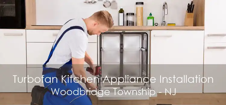Turbofan Kitchen Appliance Installation Woodbridge Township - NJ